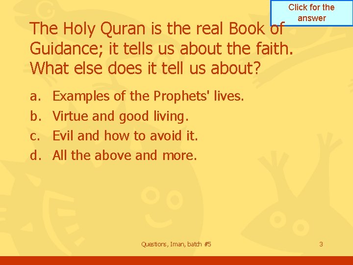 Click for the answer The Holy Quran is the real Book of Guidance; it