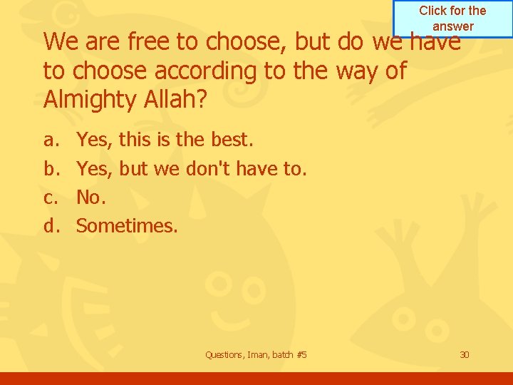 Click for the answer We are free to choose, but do we have to