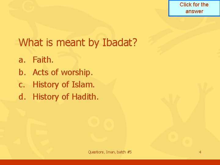 Click for the answer What is meant by Ibadat? a. b. c. d. Faith.