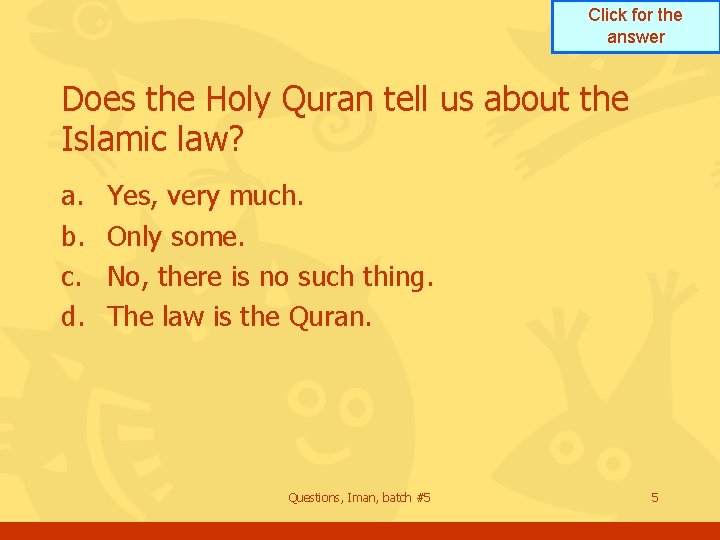 Click for the answer Does the Holy Quran tell us about the Islamic law?