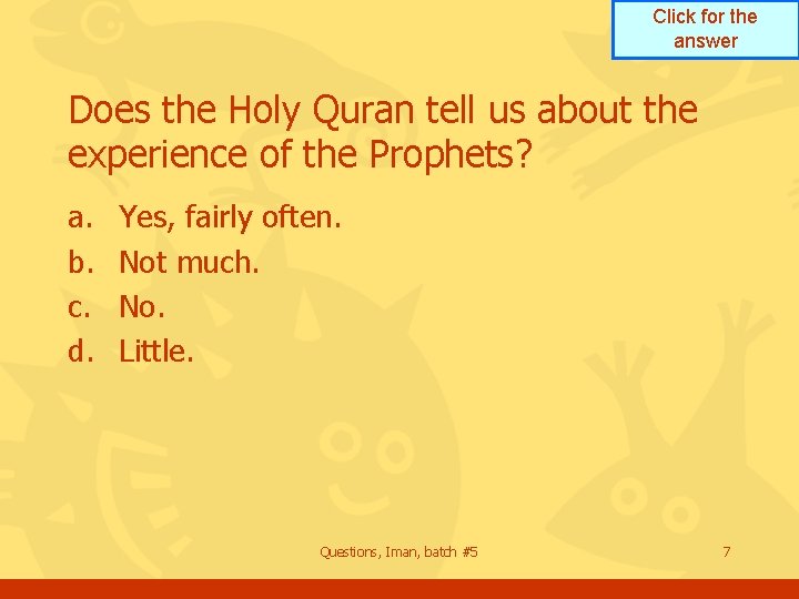 Click for the answer Does the Holy Quran tell us about the experience of