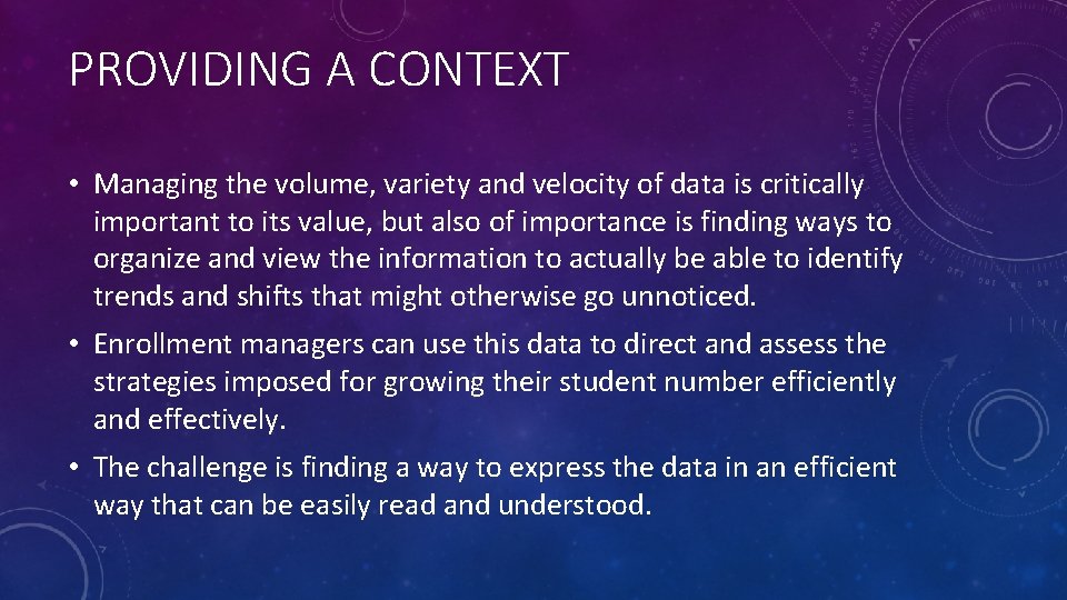 PROVIDING A CONTEXT • Managing the volume, variety and velocity of data is critically