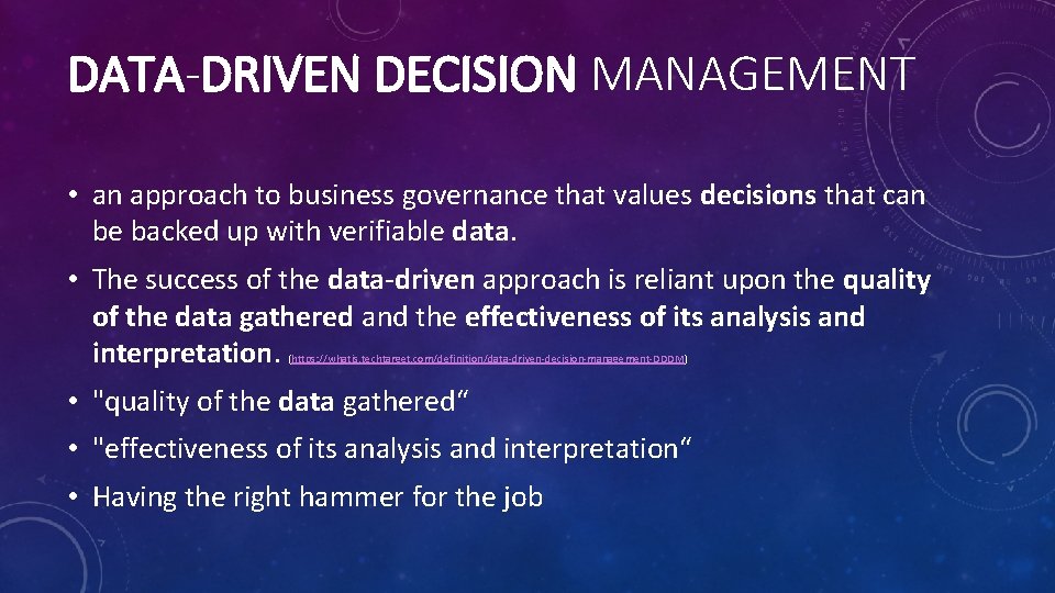 DATA-DRIVEN DECISION MANAGEMENT • an approach to business governance that values decisions that can