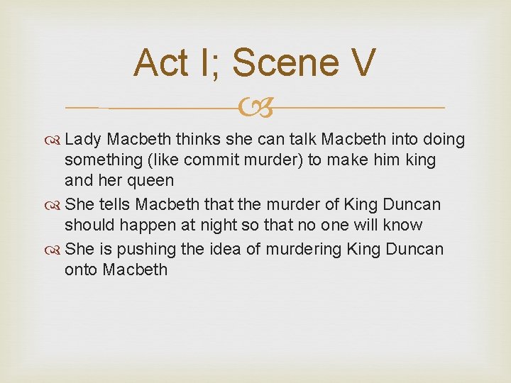 Act I; Scene V Lady Macbeth thinks she can talk Macbeth into doing something