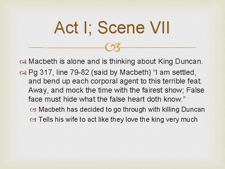 Act I; Scene VII Macbeth is alone and is thinking about King Duncan. Pg