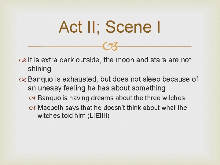 Act II; Scene I It is extra dark outside, the moon and stars are