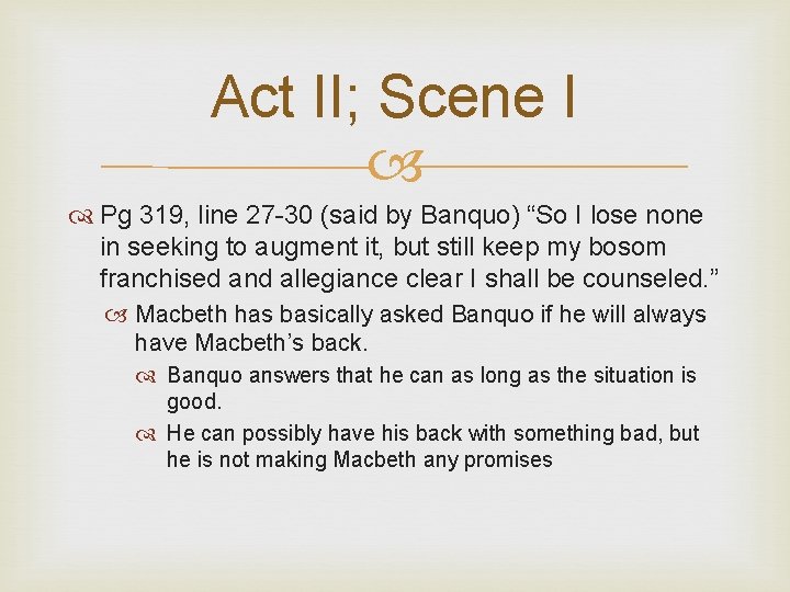 Act II; Scene I Pg 319, line 27 -30 (said by Banquo) “So I