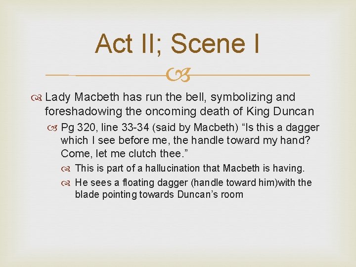 Act II; Scene I Lady Macbeth has run the bell, symbolizing and foreshadowing the