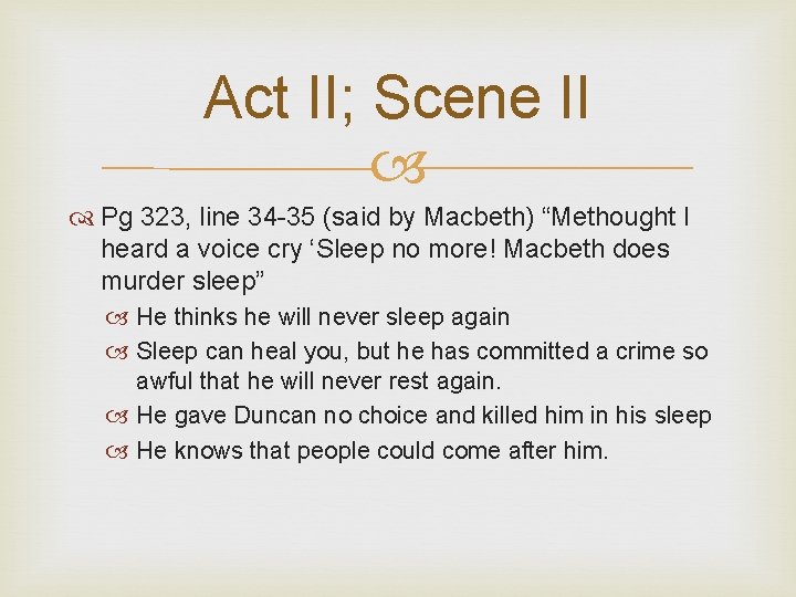 Act II; Scene II Pg 323, line 34 -35 (said by Macbeth) “Methought I