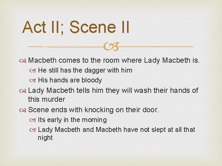 Act II; Scene II Macbeth comes to the room where Lady Macbeth is. He