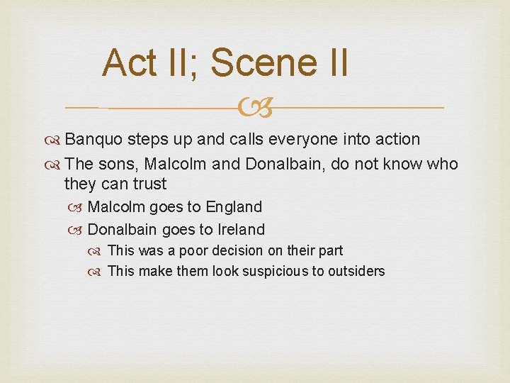 Act II; Scene II Banquo steps up and calls everyone into action The sons,
