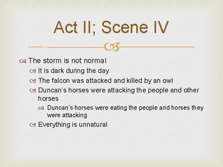 Act II; Scene IV The storm is not normal It is dark during the