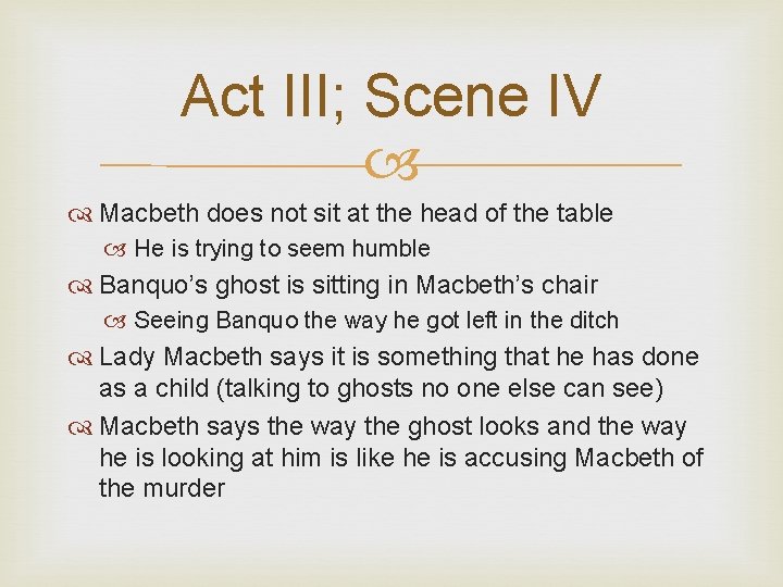 Act III; Scene IV Macbeth does not sit at the head of the table