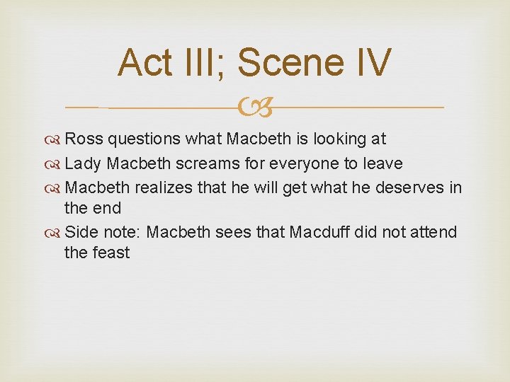 Act III; Scene IV Ross questions what Macbeth is looking at Lady Macbeth screams