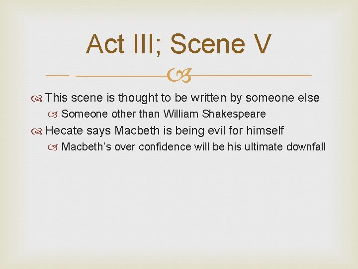 Act III; Scene V This scene is thought to be written by someone else