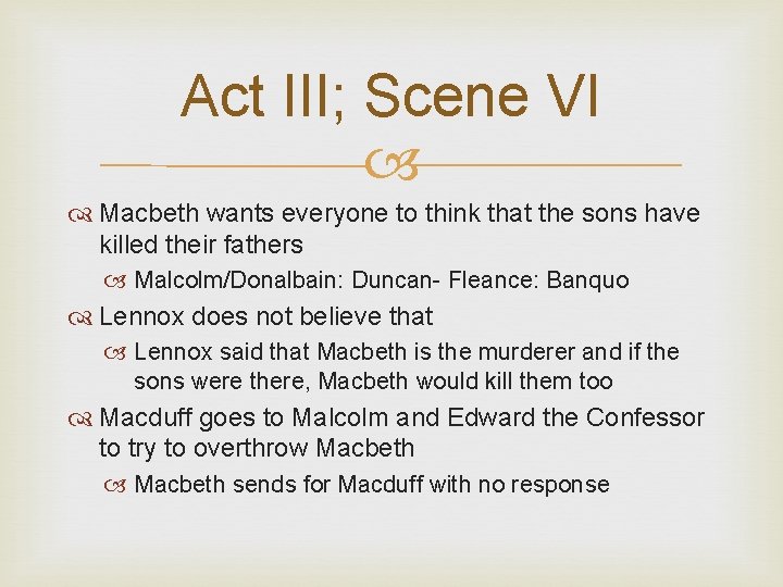 Act III; Scene VI Macbeth wants everyone to think that the sons have killed