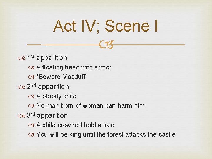 Act IV; Scene I 1 st apparition A floating head with armor “Beware Macduff”