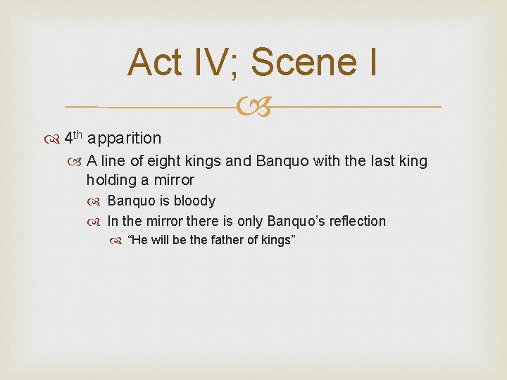 Act IV; Scene I 4 th apparition A line of eight kings and Banquo