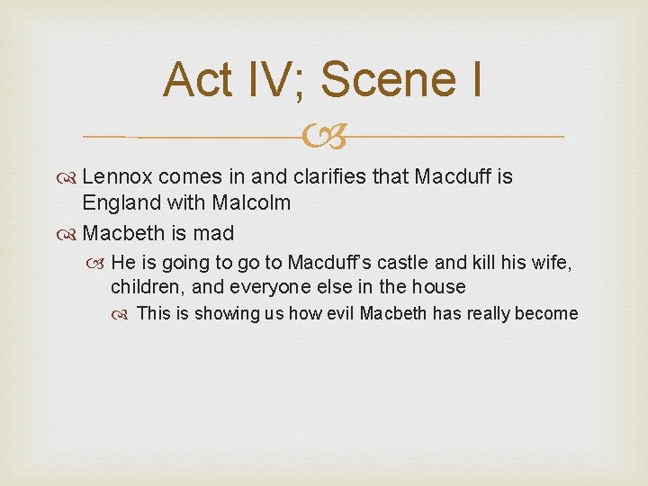 Act IV; Scene I Lennox comes in and clarifies that Macduff is England with