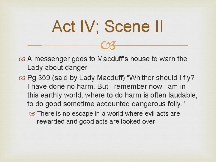 Act IV; Scene II A messenger goes to Macduff’s house to warn the Lady