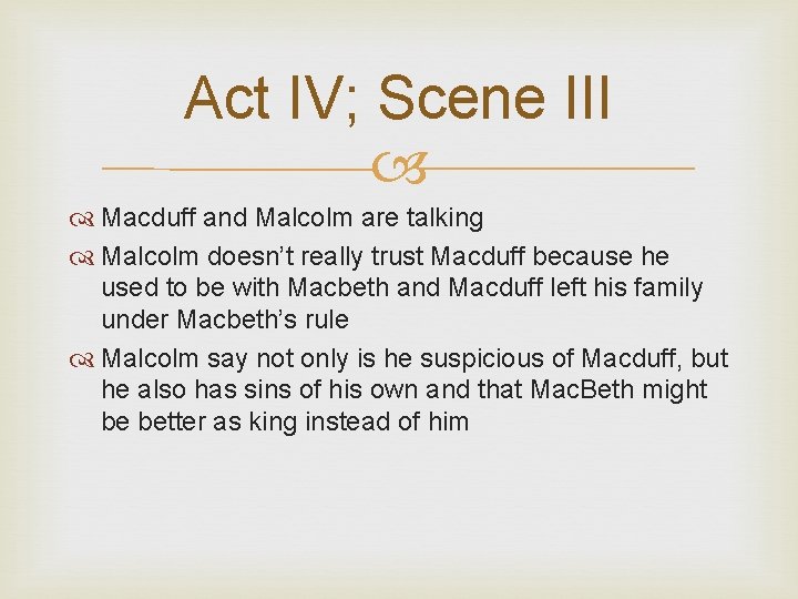 Act IV; Scene III Macduff and Malcolm are talking Malcolm doesn’t really trust Macduff