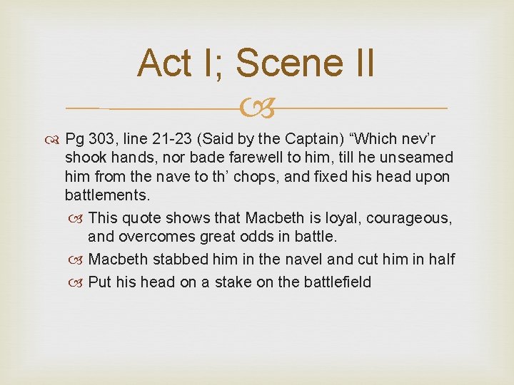 Act I; Scene II Pg 303, line 21 -23 (Said by the Captain) “Which