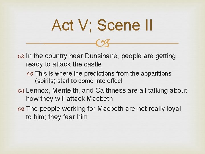 Act V; Scene II In the country near Dunsinane, people are getting ready to