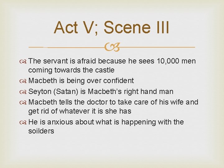 Act V; Scene III The servant is afraid because he sees 10, 000 men