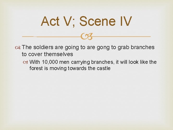 Act V; Scene IV The soldiers are going to are gong to grab branches