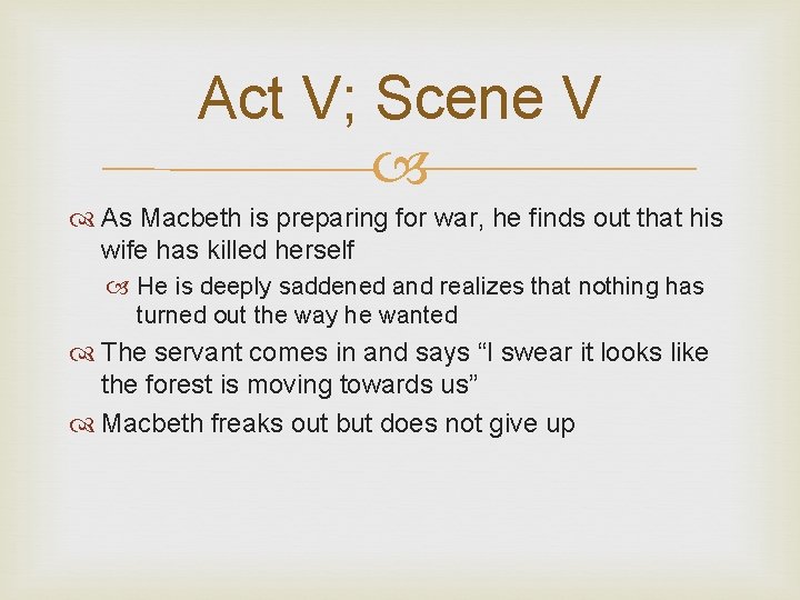 Act V; Scene V As Macbeth is preparing for war, he finds out that