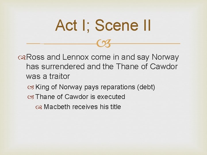 Act I; Scene II Ross and Lennox come in and say Norway has surrendered