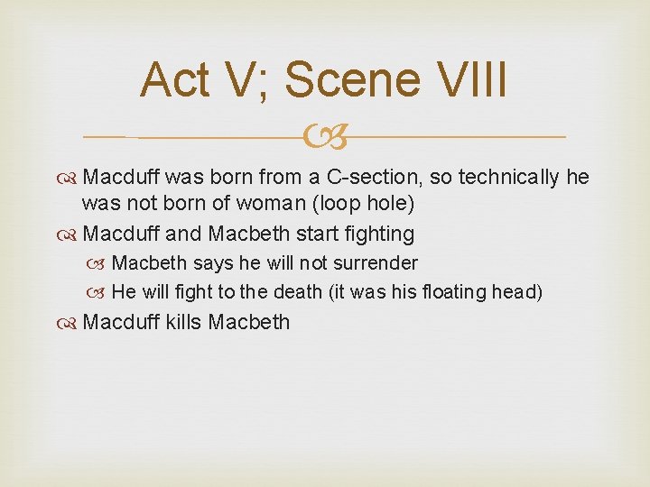 Act V; Scene VIII Macduff was born from a C-section, so technically he was