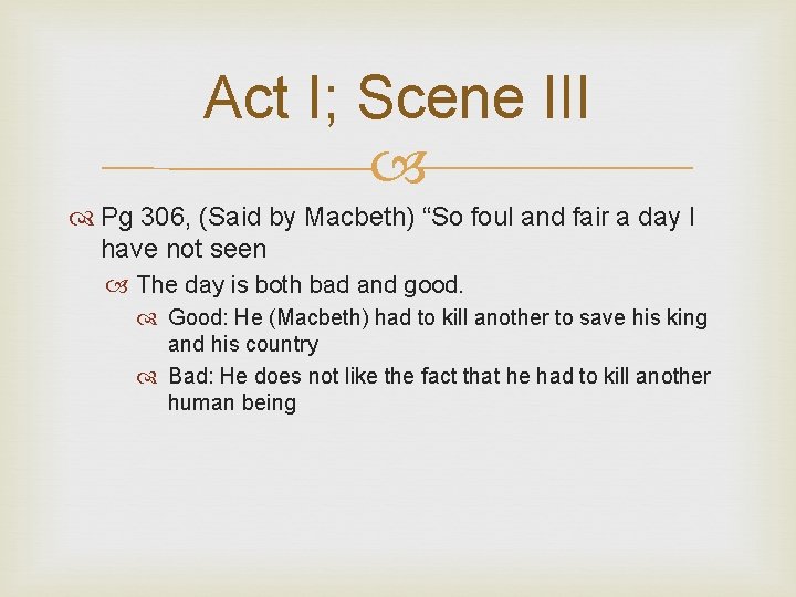 Act I; Scene III Pg 306, (Said by Macbeth) “So foul and fair a