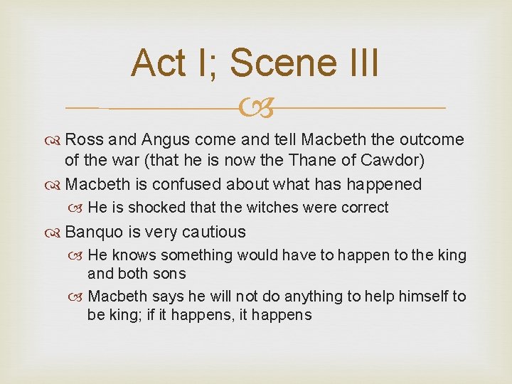 Act I; Scene III Ross and Angus come and tell Macbeth the outcome of