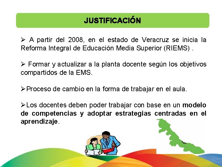 JUSTIFICACIÓN Ø A partir del 2008, en el estado de Veracruz se inicia la JUSTIFICACIÓN Ø A partir del 2008, en el estado de Veracruz se inicia la