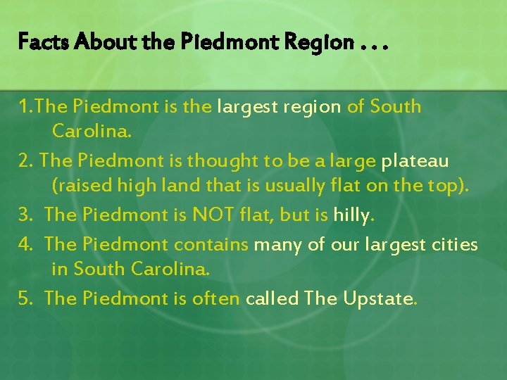Facts About the Piedmont Region. . . 1. The Piedmont is the largest region