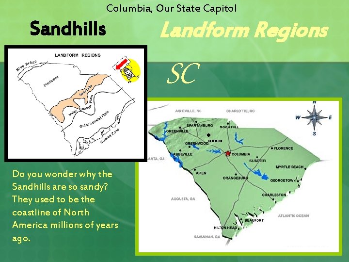 Columbia, Our State Capitol Sandhills Landform Regions SC Do you wonder why the Sandhills