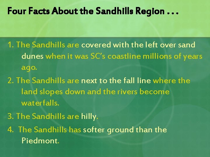 Four Facts About the Sandhills Region. . . 1. The Sandhills are covered with