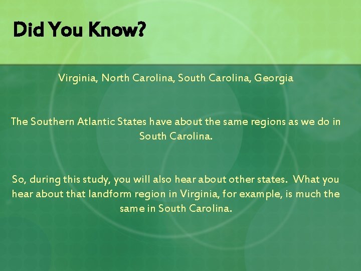 Did You Know? Virginia, North Carolina, South Carolina, Georgia The Southern Atlantic States have