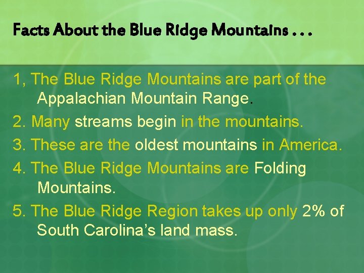 Facts About the Blue Ridge Mountains. . . 1, The Blue Ridge Mountains are