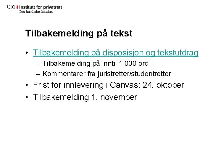 Tilbakemelding på tekst • Tilbakemelding på disposisjon og tekstutdrag – Tilbakemelding på inntil 1