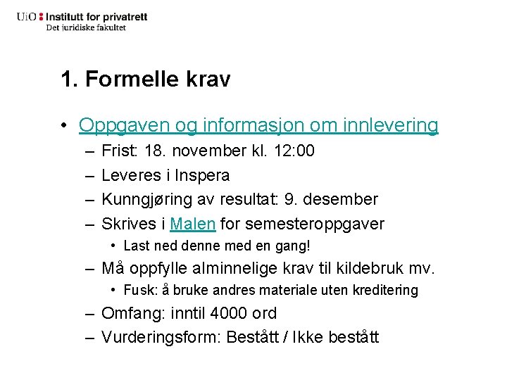 1. Formelle krav • Oppgaven og informasjon om innlevering – – Frist: 18. november