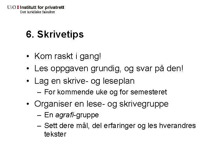 6. Skrivetips • Kom raskt i gang! • Les oppgaven grundig, og svar på