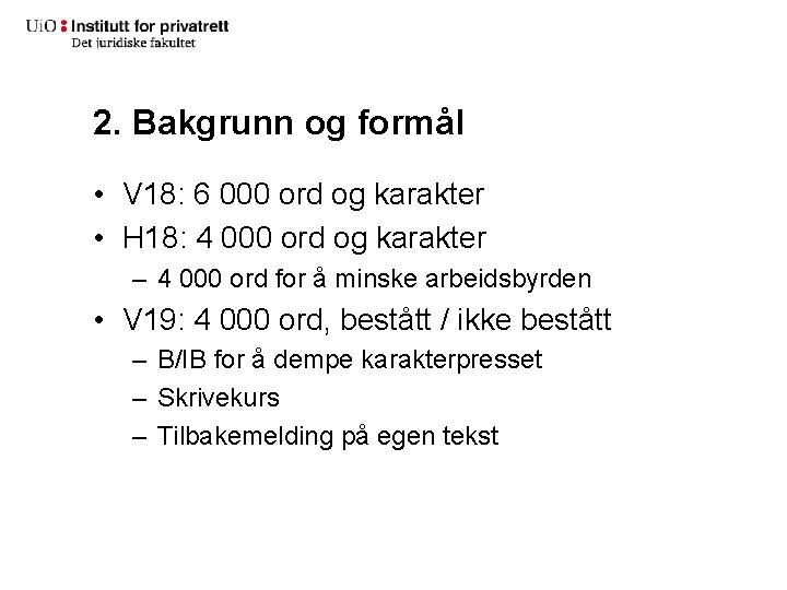 2. Bakgrunn og formål • V 18: 6 000 ord og karakter • H