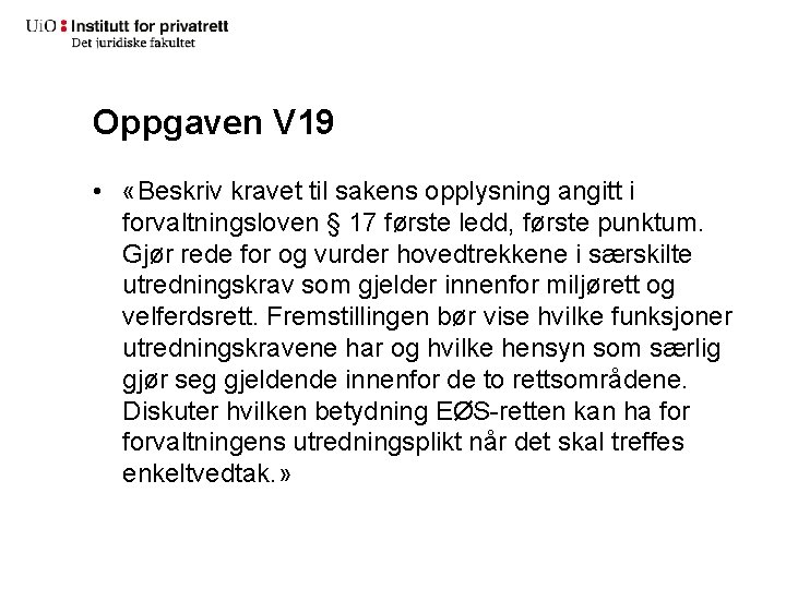 Oppgaven V 19 • «Beskriv kravet til sakens opplysning angitt i forvaltningsloven § 17