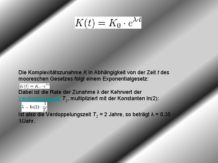 Die Komplexitätszunahme K in Abhängigkeit von der Zeit t des mooreschen Gesetzes folgt einem