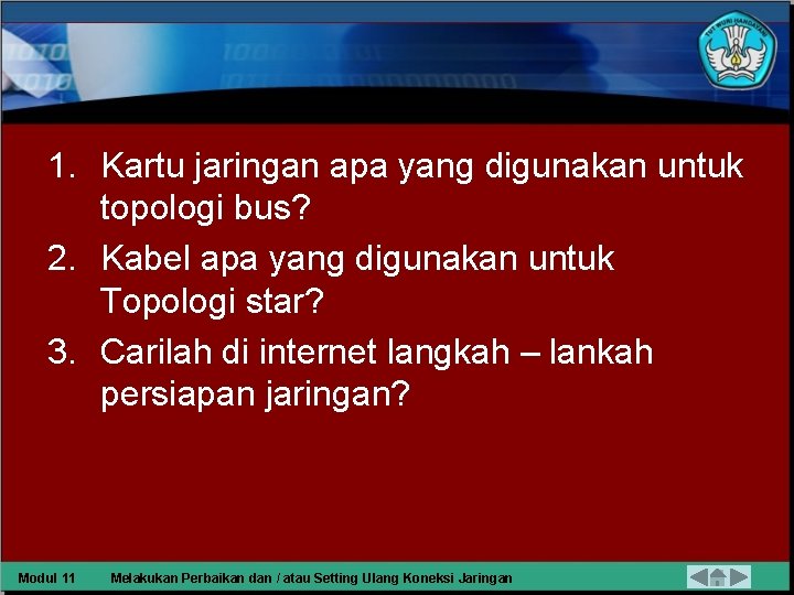 1. Kartu jaringan apa yang digunakan untuk topologi bus? 2. Kabel apa yang digunakan