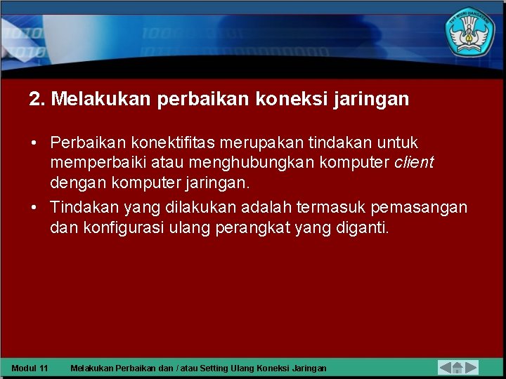 2. Melakukan perbaikan koneksi jaringan • Perbaikan konektifitas merupakan tindakan untuk memperbaiki atau menghubungkan