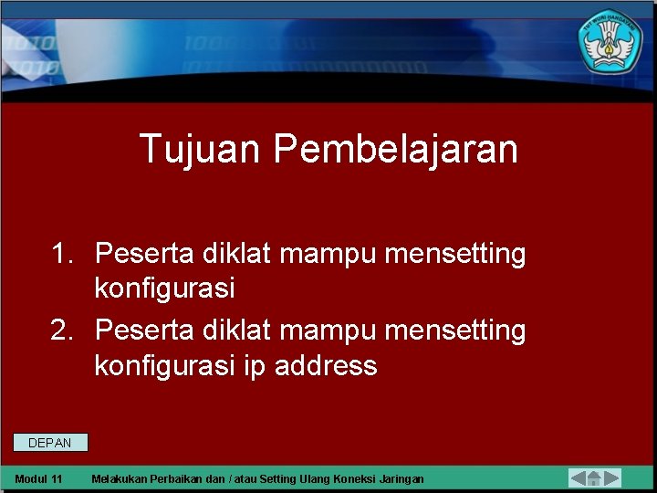 Tujuan Pembelajaran 1. Peserta diklat mampu mensetting konfigurasi 2. Peserta diklat mampu mensetting konfigurasi