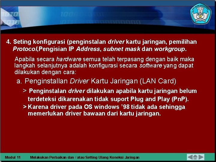 4. Seting konfigurasi (penginstalan driver kartu jaringan, pemilihan Protocol, Pengisian IP Address, subnet mask